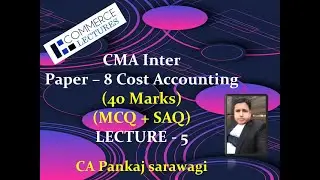 CMA Inter + Cost Accounting | MCQ + SAQ (Bit Questions) | Lecture - 5 | CA Pankaj Sarawagi