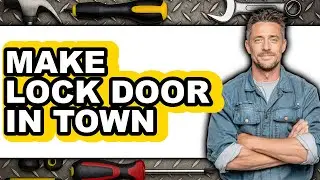 How to Make Lock Door in Town (easy Method)