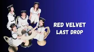 Red Velvet 'Last Drop' Lyrics (레드벨벳 Last Drop 가사) (Color Coded Han_Rom_Eng) - YR 💛