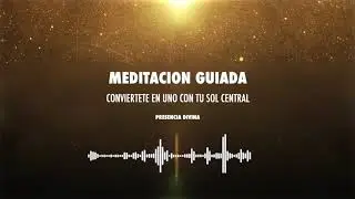 MEDITACION SOL CENTRAL/MEDITACION GUIADA CONECTA CON EL SOL CENTRAL