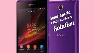 SONY XPERIA C 2305 HardWare Solution by MR. Mobile Engineer