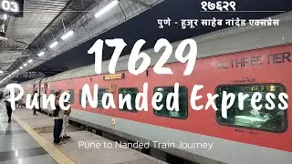 Pune Nanded Express |17629 Train Journey| पुणे नांदेड एक्सप्रेस | Pune - Hazur Sahib Nanded Express