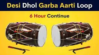 Desi Dhol Garba Aarti | 6 Hour  Loop