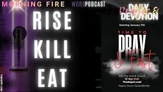Rise. Kill. Eat. Morning Fire Devotion w/Fire