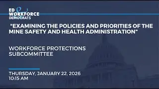 &ldquo;Examining the Policies and Priorities of the Mine Safety and Health Administration&rdquo;