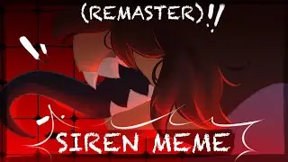 SIREN|| Animation Meme [REMAKE]