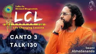 Life Changing Lessons - Talk 130 | Shrimad Bhagawatam Canto 3 | Swami Abhedananda |LCL| CMSA