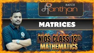 NIOS Class-12th Math (311) Lesson-20 (Matrices) Lecture Videos ll Nios Math (311) IMP Questions ll