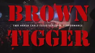 Brown Tigger - Two harsh carls (Solo) Live in Berlin Germany | Europe Club Tour (30th April, 2024)