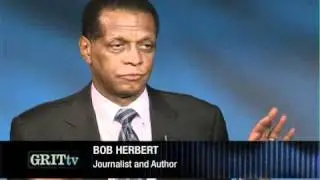 GRITtv: Bob Herbert: Television's Unserious Debates