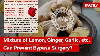 FACT CHECK: Can Lemon, Ginger, Garlic, Apple Vinegar, Honey Mixture Remove Need for Bypass Surgery?