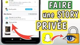 comment creer une story snapchat priv&eacute; - story priv&eacute;e snapchat - story snapchat
