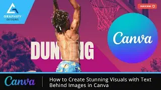 How to Create Stunning Visuals with Text Behind Images in Canva