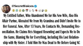 My Entitled Father, Who Abandoned Me for His New Wife, Also His Affair Partne, Alienated Me from ...