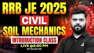 RRB JE 2025 CIVIL 🧱 Soil Mechanics Intro Class LIVE | Important Concepts | Rajat Sir
