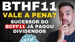 BTHF11 VALE A PENA? COM FIM DO BCFF11 FUNDO IMOBILI&Aacute;RIO PASSOU A SER NEGOCIADO E J&Aacute; PAGOU DIVIDENDOS