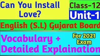 Can You Install Love? | Unit-1|English (S.L) Gujarat Board|  Class- 12  Detailed Explaination
