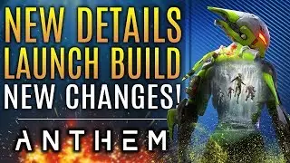 Anthem - New Changes! The Launch Build! Legendary Blueprints! Bioware On The Roadmap and DLC!