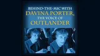 Q1: Behind-the-Mic with Davina Porter, the Voice of Outlander