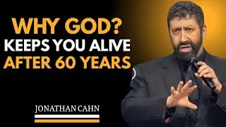 CHOSEN ONE, WHY GOD KEEPS YOU ALIVE AFTER 60 YEARS || JONATHAN CAHN || BEST MOTIVATIONAL SPEECH