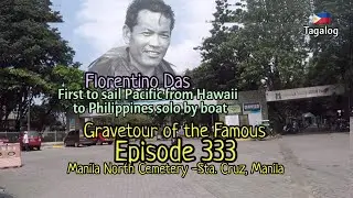 Gravetour of the Famous E333ph | Florentino Das (Hawaii to Philippines solo sail adventure) | MNC