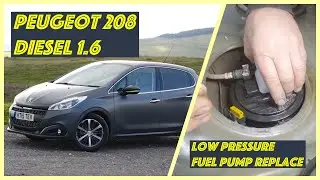 PEUGEOT 208 DIESEL 1.6 BlueHDi/HOW TO REPLACE LOW PRESSURE FUEL PUMP/P064A,P2635,P0460 ENGINE CODES