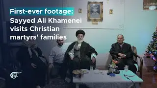 First-ever footage: Sayyed Ali Khamenei visits Christian martyrs’ families