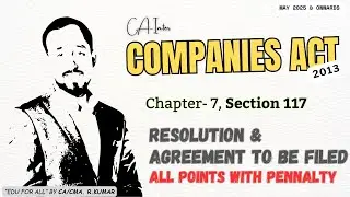 Ch-7 | P-22 | Section 117 | RESOLUTION & AGREEMENT TO BE FILED | Companies Act 2013 | CA-Inter