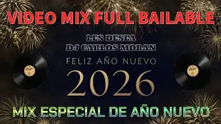 🍷VIDEO MIX FULL BAILABLE 🍷 MIX ESPECIAL DE AÑO NUEVO 🎧 FELIZ AÑO 2026 LES DESEA DJ CARLOS MORAN 🍷🎧🍷