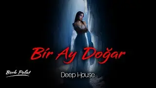 Bir Ay Doğar İlk Akşamdan Geceden | Deep House - Berk Polat Remix