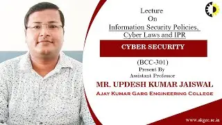 INFORMATION SECURITY POLICIES, CYBER LAWS AND IPR | CS | LECTURE 03 BY MR. UPDESH KUMAR JAISWAL