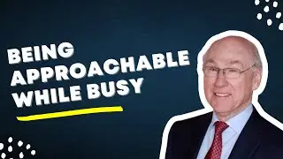 Being Approachable While Busy