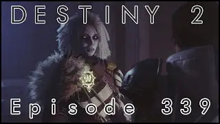 Let's Play Destiny 2 - Episode 339: 
