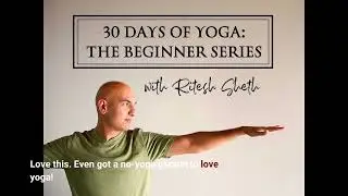 Link in Description 30 Days of Yoga: The Beginner Series with Ritesh Sheth
