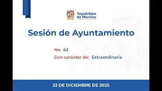 2025 12 23 Sesión de Ayuntamiento número 43 con carácter de extraordinaria