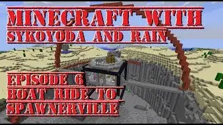 Minecraft with Sykoyoda and Rain #6, Boat Ride To Spawnerville