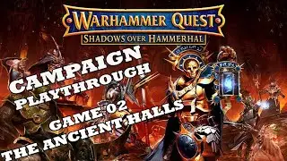 Warhammer Quest Shadows over Hammerhal Campaign & Playthrough. (Episode 02 - The Ancient Halls)