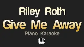 Riley Roth - Give Me Away (Karaoke)