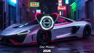 CAR MUSIC 🎵🎶 | EDM MIX BASS BOOSTED ⚡ CLUB BANGER • NIGHT DRIVE 😎 • GYM WORKOUT 💪🔥 DANCE PARTY 2026
