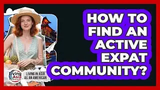 How To Find An Active Expat Community?