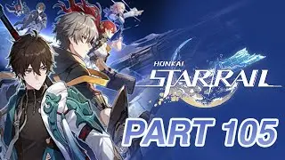 Honkai Star Rail - Story Mode - First Playthrough (2025) - Part 105 - A Misfortune of Survivors