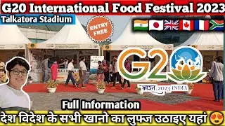 G20 International Food Festival 2023 l G20 Food Festival Delhi 2023 l Talkatora Stadium food fest.