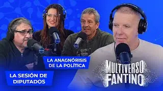 Sesión de diputados, la anagnórisis de la política | Multiverso Fantino - 06/08