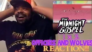 The Midnight Gospel - 1x2 'Officers and Wolves' | REACTION!!!