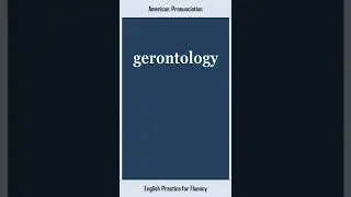 gerontology, How to Say or Pronounce GERONTOLOGY in American, British English, Pronunciation