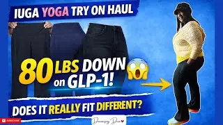 IUGA YOGA TRY ON HAUL | 80 LBS Down on a GLP-1&hellip; Does It REALLY Fit Different?