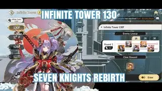 Infinite Tower 130 | Seven Knights Rebirth Server Global