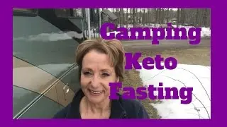 Ketogenic Diet | Fasting | Getting the Camping Itch | M&J RV Adventures