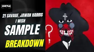 21 Savage, Jawan Harris - I Wish SAMPLE BREAKDOWN