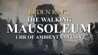 Ambient Elden Ring | The Walking Mausoleum | 1 Hour of 4K Ambience